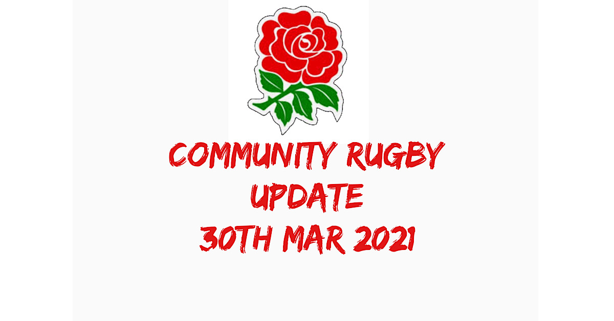 COMMUNITY RUGBY UPDATE – 30th MAR 2021