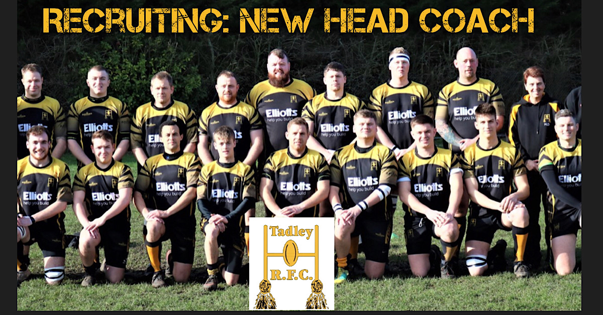 TADLEY RFC – RECRUITING FOR HEAD COACH – SEASON 2021/22