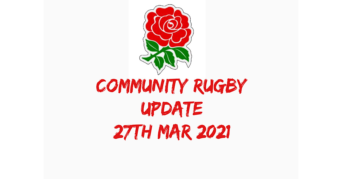 COMMUNITY RUGBY UPDATE – 27th MAR 2021
